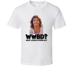 What Would Byron Do Medicine Woman Tv Show Character T Shirt