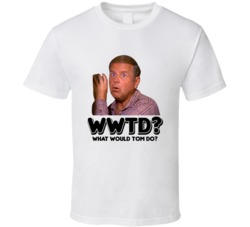 What Would Tom Do Eight Is Enough Tv Show Character T Shirt