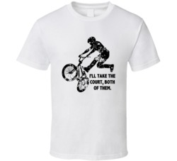 I'll Take The Court Both Of Them Rad Movie Bmx Rider Quotes Fan T Shir