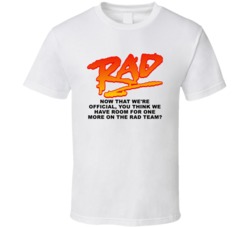 Think We Have Room For One More On The Rad Team Rad Movie Quotes Fan T