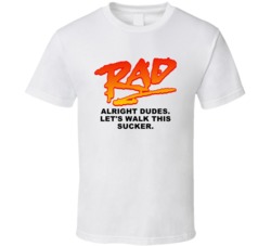 Let's Walk This Sucker Rad Movie Quotes Fan T Shirt