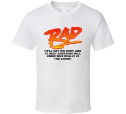 Everyone Will Know Who Really Is The Champ Rad Movie Quotes Fan T Shir