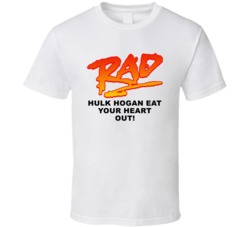 Hulk Hogan Eat Your Heart Out Rad Movie Quotes Fan T Shirt