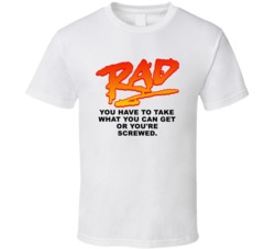 You Have To Take What You Can Get Or You're Screwed Rad Movie Quotes F