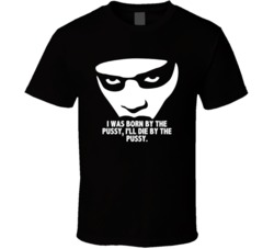 I Was Born By The Pussy I'll Die By The Pussy Dead Presidents Face Pai