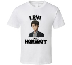 Levi Ackerman Is My Homeboy Anime Tv Show T Shirt