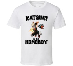 Katsuki Is My Homeboy Anime Show Character T Shirt