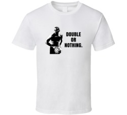 Double Or Nothing Quincy Love And Basketball Movie Quotes T Shirt