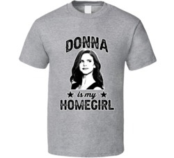 Donna Paulsen Suits Is My Homegirl Female Tv Character Fan T Shirt