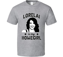 Lorelai Gilmore Girls Is My Homegirl Female Tv Character Fan T Shirt