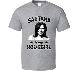 Santana Lopez Glee Is My Homegirl Female Tv Character Fan T Shirt
