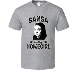 Sansa Stark Game Of Thrones Is My Homegirl Female Tv Character Fan T S