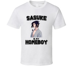Sasuke Is My Homeboy Naruto Anime Character T Shirt