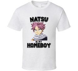 Natsu Is My Homeboy Fairy Tail Anime T Shirt