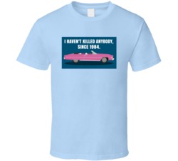 I Haven't Killed Anybody Since 1984 Cadillac True Romance Movie Quotes