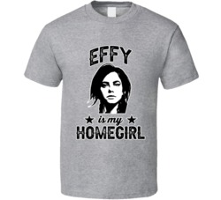 Effy Stonem Skins Is My Homegirl Female Tv Character Fan T Shirt
