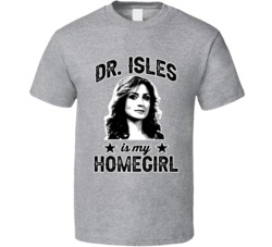 Dr Maura Isles Is My Homegirl Female Tv Character Fan T Shirt