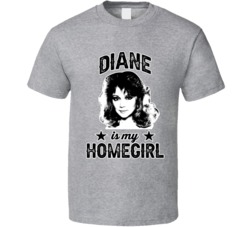 Diane Chambers Cheers Is My Homegirl Female Tv Character Fan T Shirt