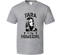 Tara Maclay Is My Homegirl Female Tv Character Fan T Shirt