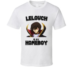 Lelouch Is My Homeboy Code Geass Anime Character T Shirt