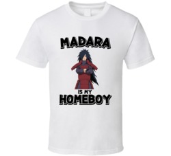Madara Is My Homeboy Naruto Anime Character T Shirt