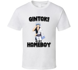 Gintoki Is My Homeboy Gintama Anime Character T Shirt