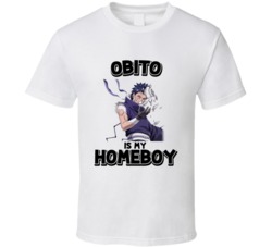 Obito Is My Homeboy Naruto Anime Character T Shirt