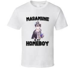 Masamune Is My Homeboy Anime Character T Shirt