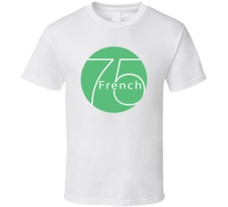 French 75 Denver Colorado Top Restaurants Food Fan Lover Foodie T Shir
