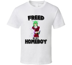 Freed Is My Homeboy Fairy Tail Anime Character T Shirt