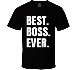Best Boss Ever Employer Funny T Shirt