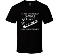 I Smoke Cigars And I Know Things Funny Smokers T Shirt