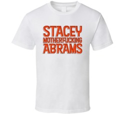 Stacey Motherfucking Abrams Political T Shirt