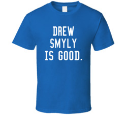 Drew Smyly Is Good T Shirt