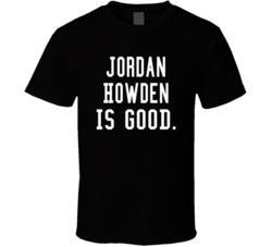 Jordan Howden Is Good T Shirt