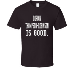 Dorian Thompson-robinson Is Good T Shirt