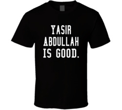 Yasir Abdullah Is Good T Shirt