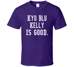 Kyu Blu Kelly Is Good T Shirt