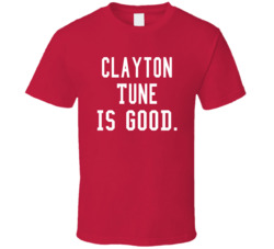 Clayton Tune Is Good T Shirt