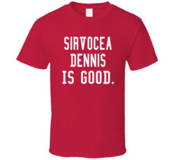 Sirvocea Dennis Is Good T Shirt