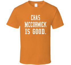 Chas Mccormick Is Good T Shirt