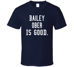 Bailey Ober Is Good T Shirt