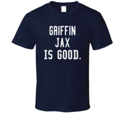 Griffin Jax Is Good T Shirt