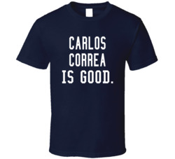 Carlos Correa Is Good T Shirt