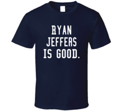 Ryan Jeffers Is Good T Shirt