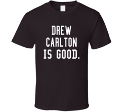 Drew Carlton Is Good T Shirt