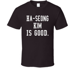 Ha-seong Kim Is Good T Shirt