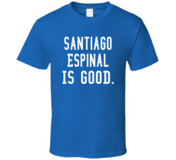 Santiago Espinal Is Good T Shirt