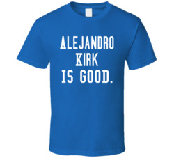 Alejandro Kirk Is Good T Shirt
