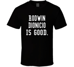 Rodwin Dionicio Is Good T Shirt